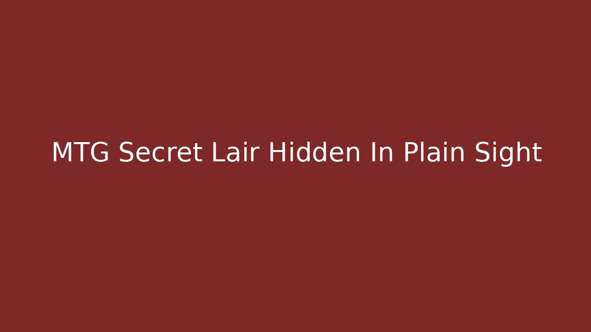 MTG Secret Lair Hidden In Plain Sight