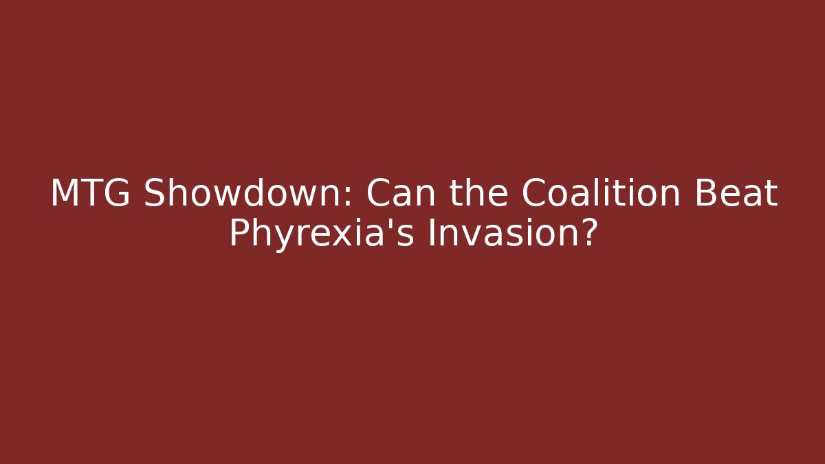 MTG Showdown: Can the Coalition Beat Phyrexia's Invasion?