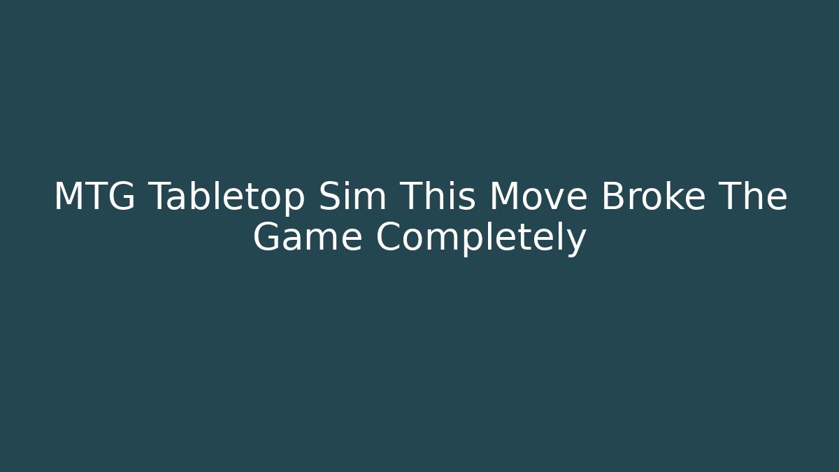 MTG Tabletop Sim This Move Broke The Game Completely - Vintage E-Juice
