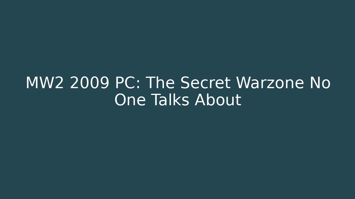 MW2 2009 PC: The Secret Warzone No One Talks About