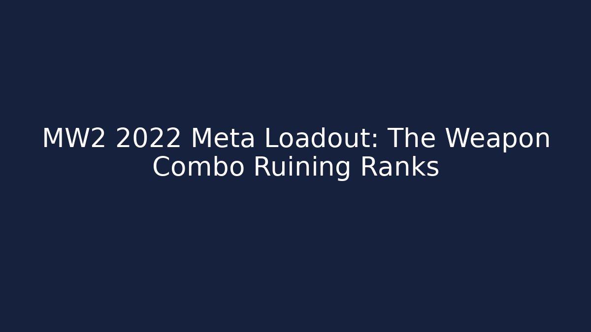 MW2 2022 Meta Loadout: The Weapon Combo Ruining Ranks - Vintage E-Juice