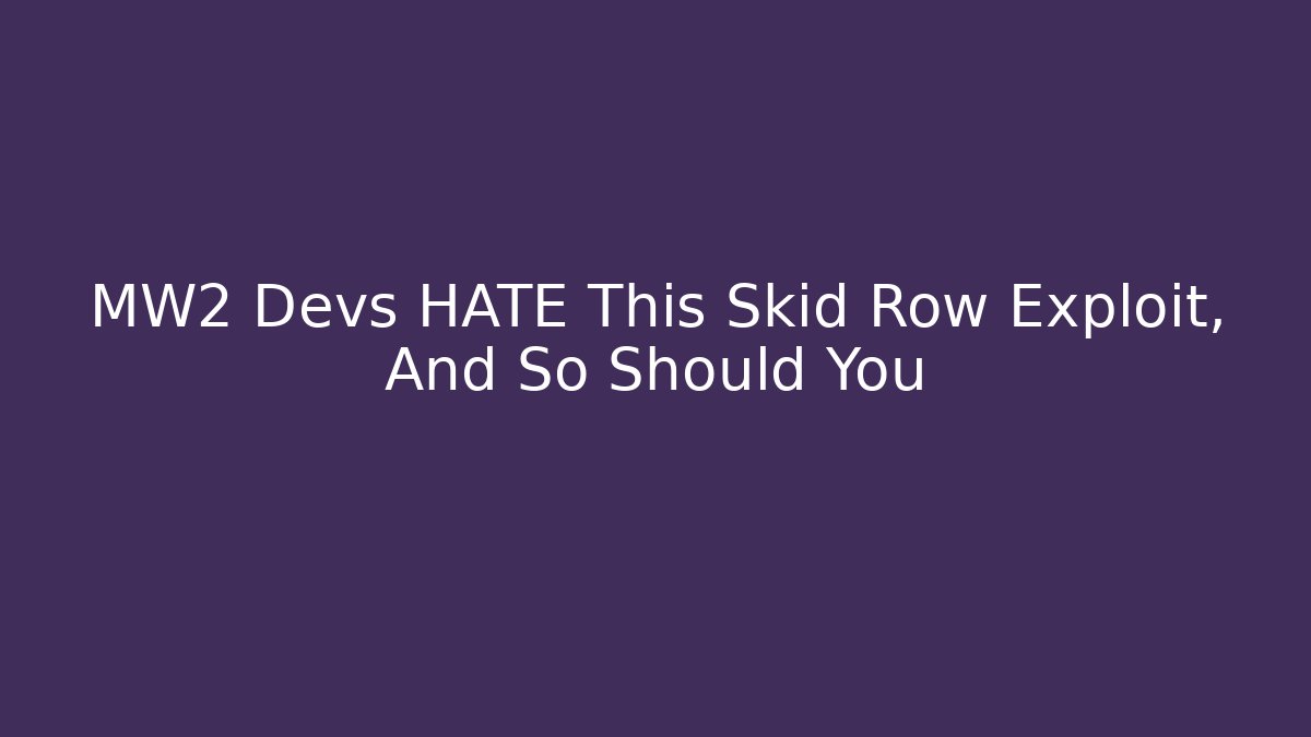 MW2 Devs HATE This Skid Row Exploit, And So Should You