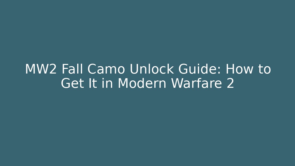 MW2 Fall Camo Unlock Guide: How to Get It in Modern Warfare 2