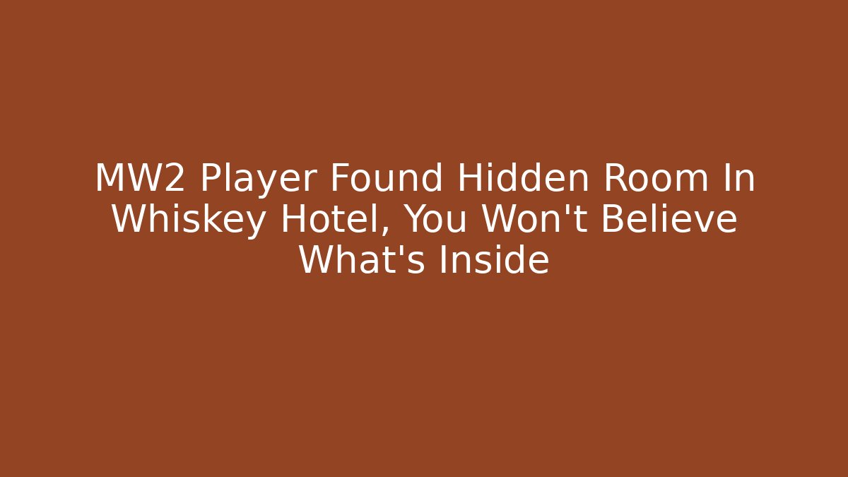 MW2 Player Found Hidden Room In Whiskey Hotel, You Won't Believe What's Inside