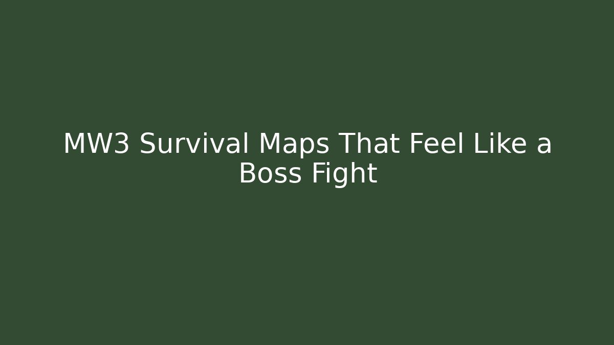 MW3 Survival Maps That Feel Like a Boss Fight