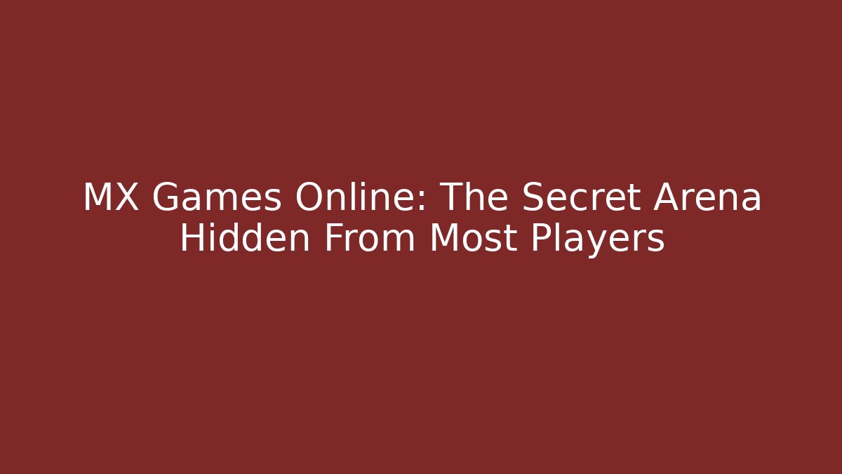 MX Games Online: The Secret Arena Hidden From Most Players