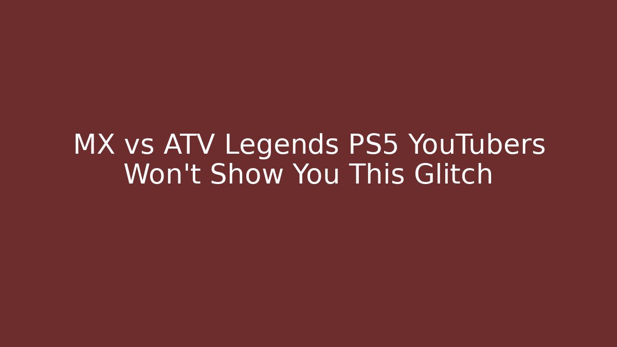 MX vs ATV Legends PS5 YouTubers Won't Show You This Glitch