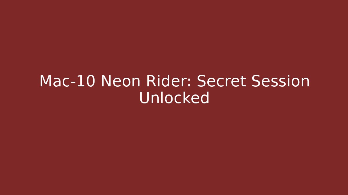 Mac-10 Neon Rider: Secret Session Unlocked