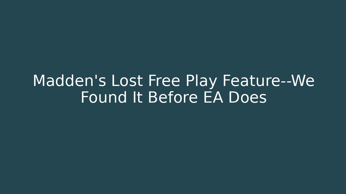 Madden’s Lost Free Play Feature—We Found It Before EA Does