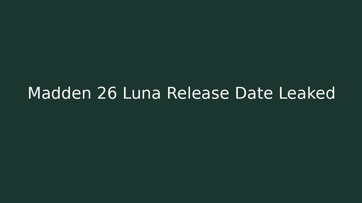 Madden 26 Luna Release Date Leaked
