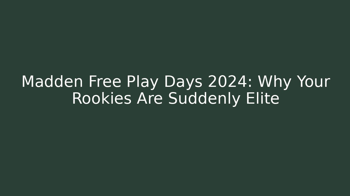 Madden Free Play Days 2024: Why Your Rookies Are Suddenly Elite
