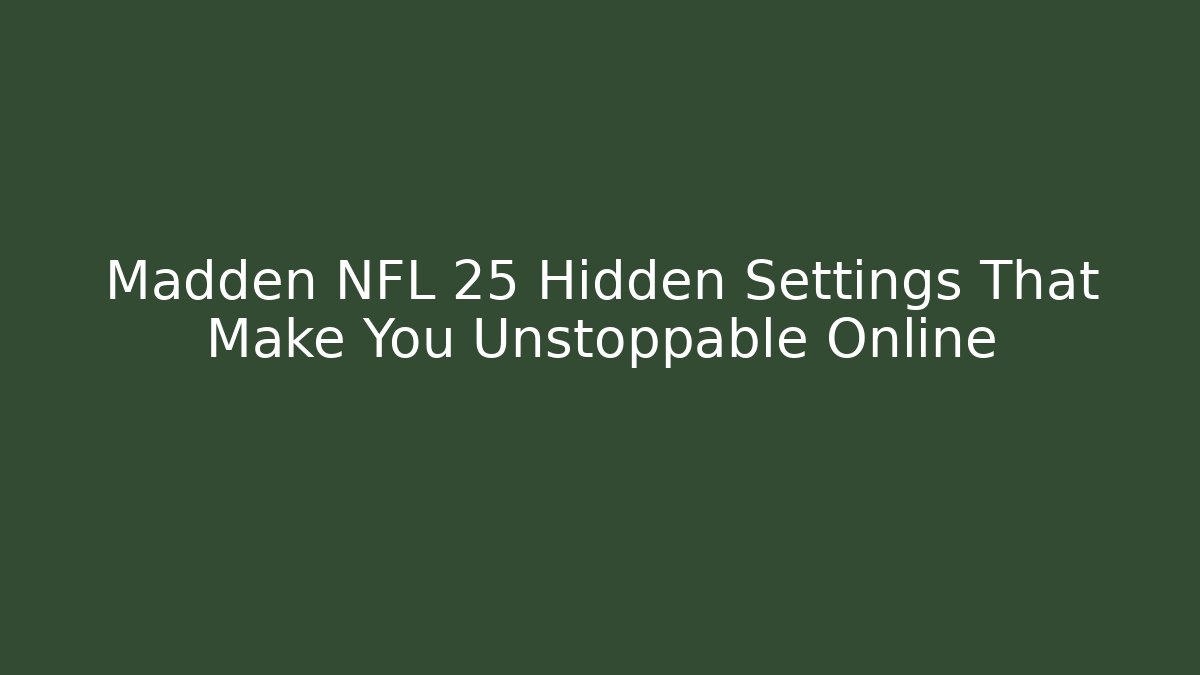 Madden NFL 25 Hidden Settings That Make You Unstoppable Online