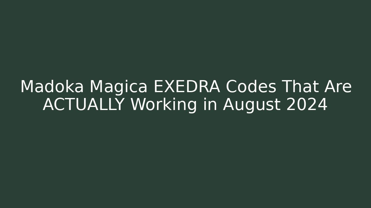 Madoka Magica EXEDRA Codes That Are ACTUALLY Working in August 2024