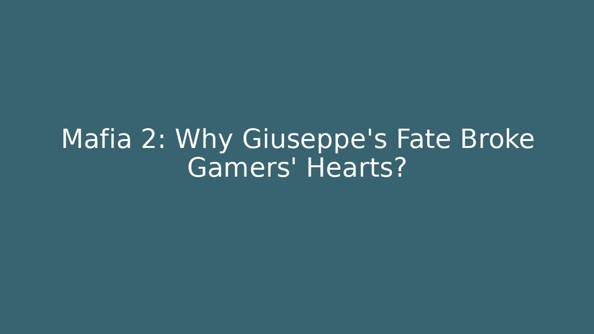 Mafia 2: Why Giuseppe's Fate Broke Gamers' Hearts?