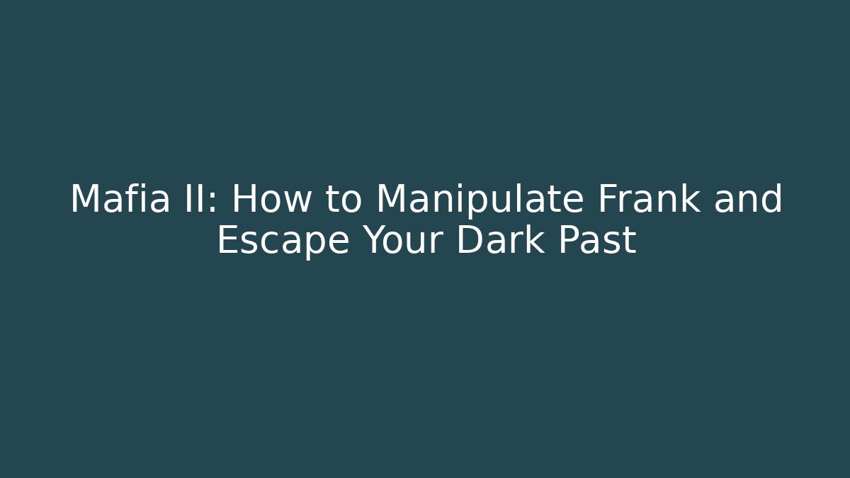 Mafia II: How to Manipulate Frank and Escape Your Dark Past - Vintage E-Juice