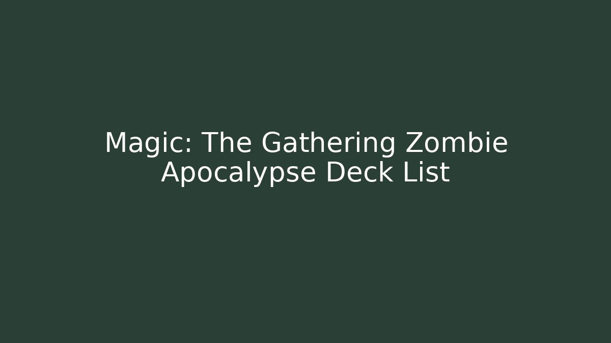 Magic: The Gathering Zombie Apocalypse Deck List
