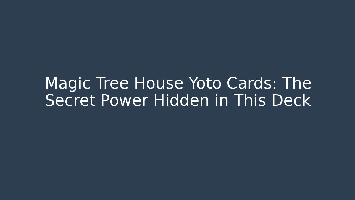 Magic Tree House Yoto Cards: The Secret Power Hidden in This Deck