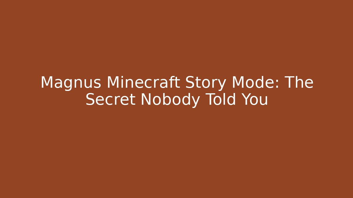 Magnus Minecraft Story Mode: The Secret Nobody Told You