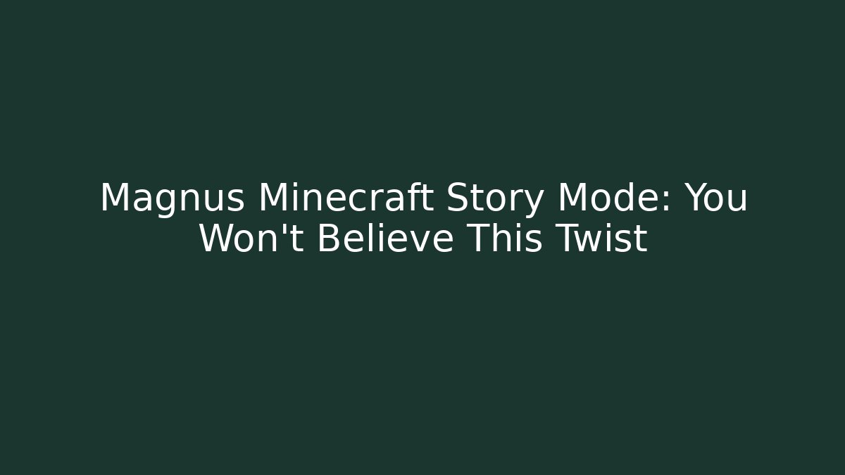 Magnus Minecraft Story Mode: You Won't Believe This Twist