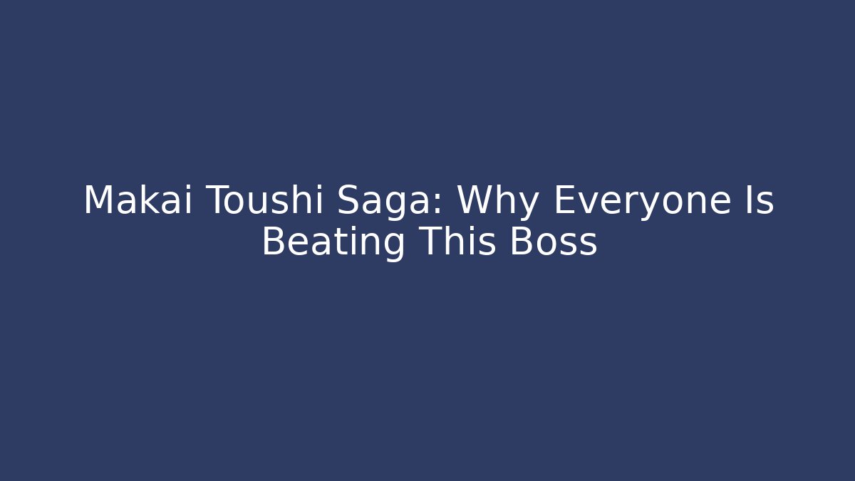 Makai Toushi Saga: Why Everyone Is Beating This Boss