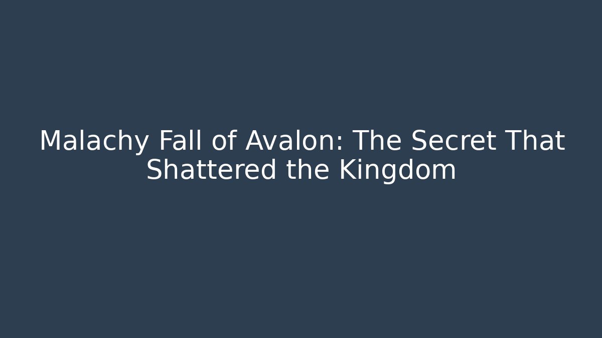 Malachy Fall of Avalon: The Secret That Shattered the Kingdom