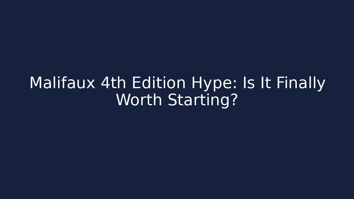 Malifaux 4th Edition Hype: Is It Finally Worth Starting?