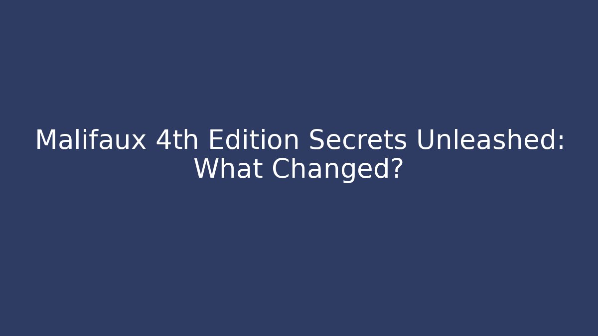 Malifaux 4th Edition Secrets Unleashed: What Changed? - Vintage E-Juice