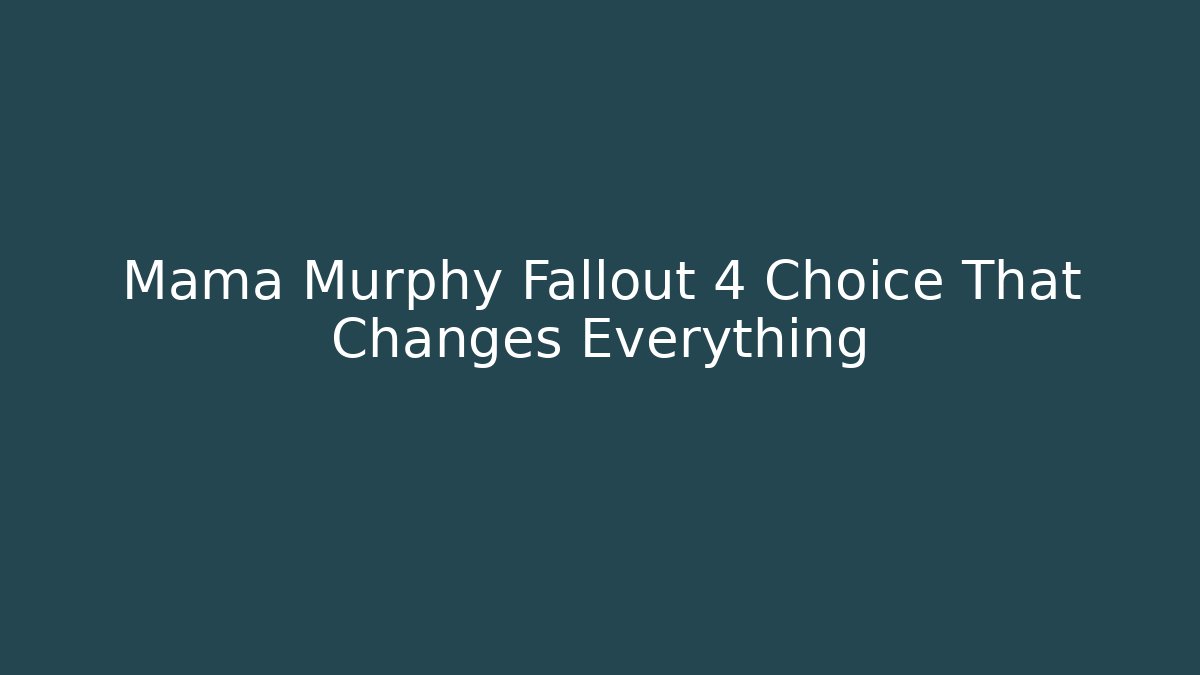 Mama Murphy Fallout 4 Choice That Changes Everything - Vintage E-Juice