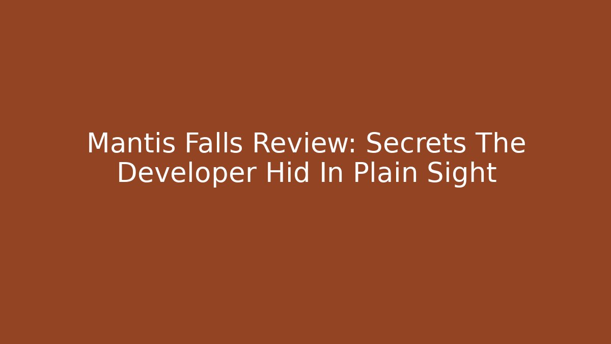 Mantis Falls Review: Secrets The Developer Hid In Plain Sight