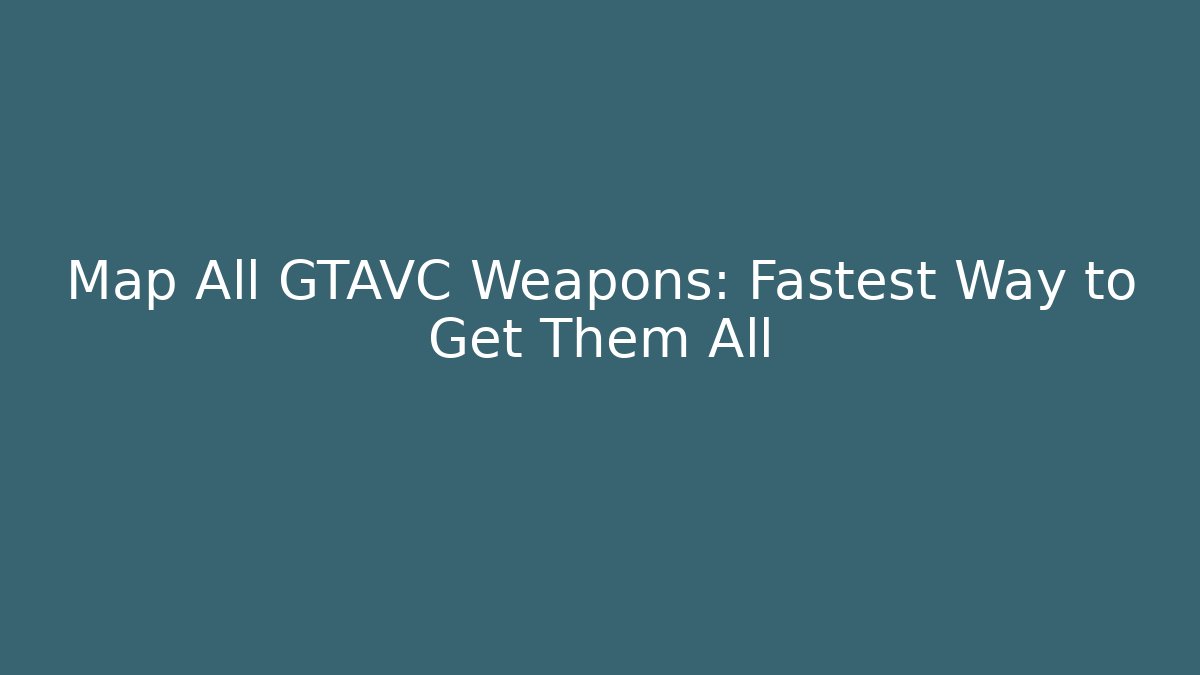Map All GTAVC Weapons: Fastest Way to Get Them All