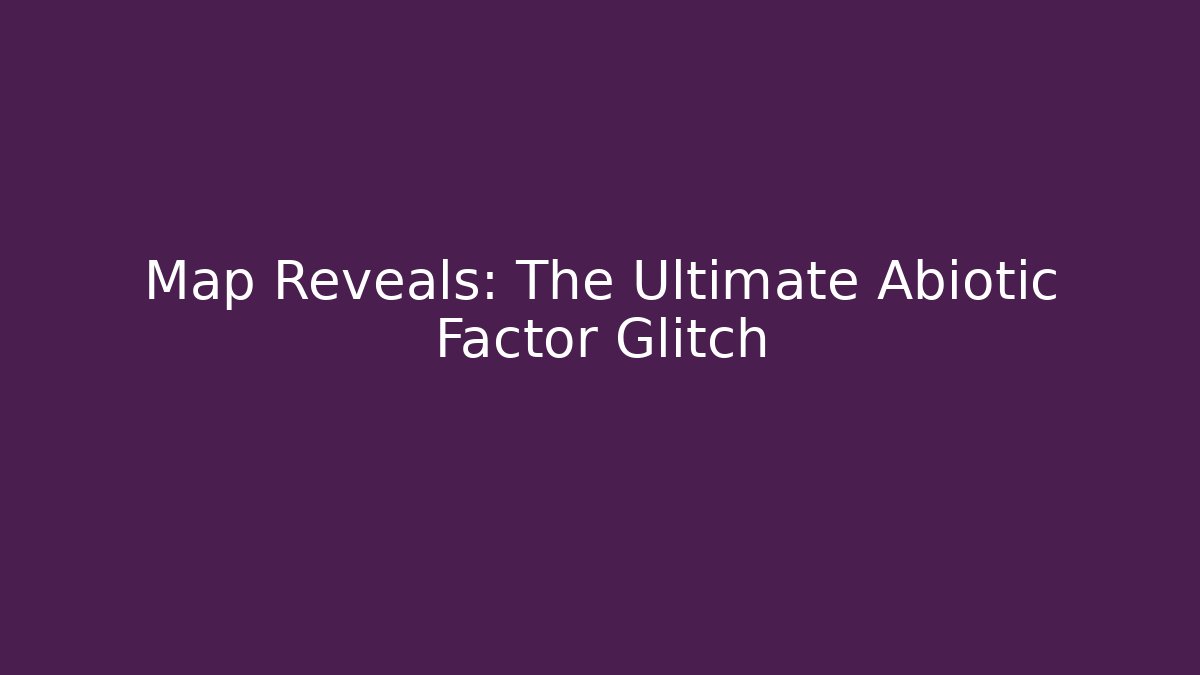 Map Reveals: The Ultimate Abiotic Factor Glitch