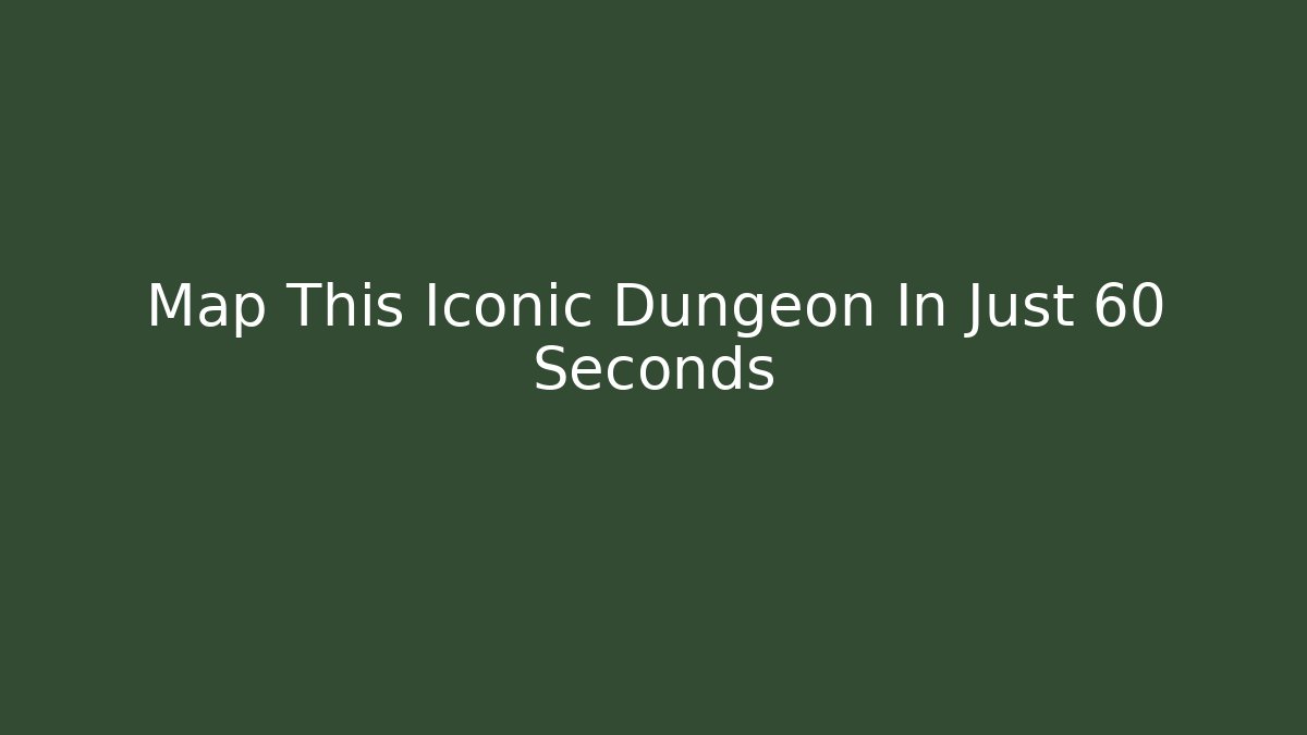 Map This Iconic Dungeon In Just 60 Seconds