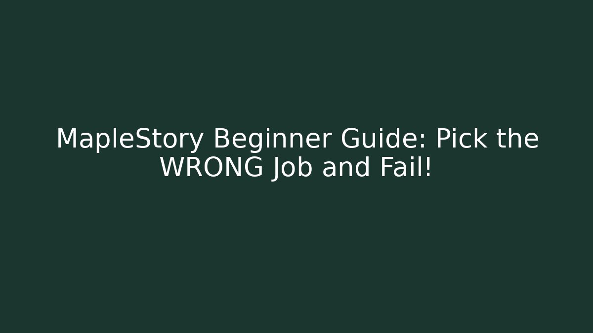 MapleStory Beginner Guide: Pick the WRONG Job and Fail! - Vintage E-Juice
