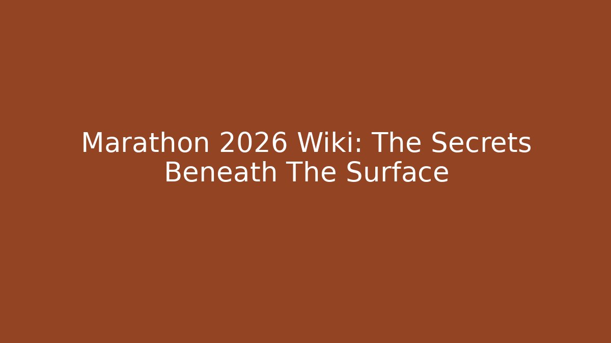 Marathon 2026 Wiki: The Secrets Beneath The Surface