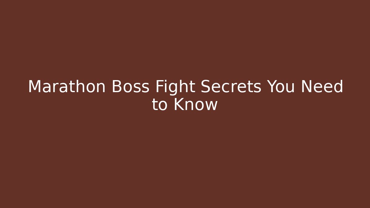 Marathon Boss Fight Secrets You Need to Know