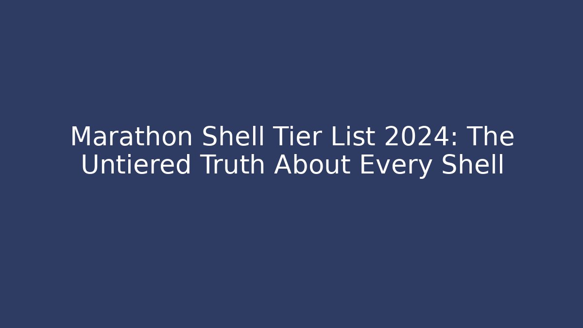 Marathon Shell Tier List 2024: The Untiered Truth About Every Shell