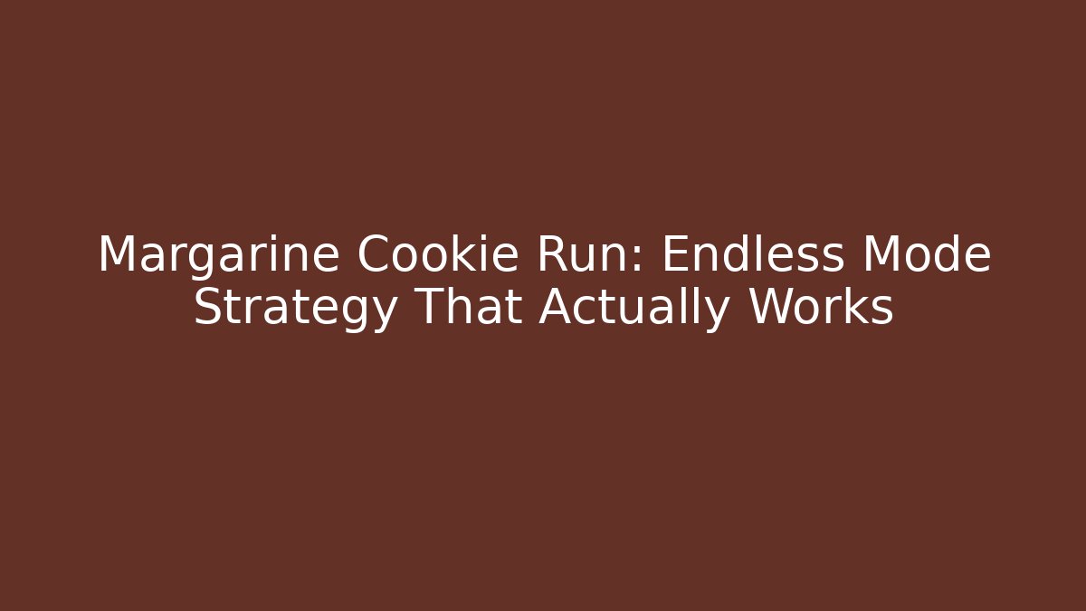 Margarine Cookie Run: Endless Mode Strategy That Actually Works