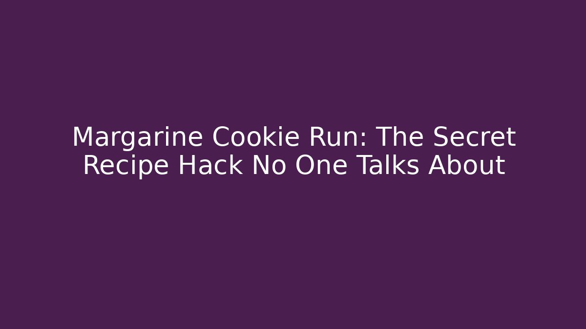 Margarine Cookie Run: The Secret Recipe Hack No One Talks About - Vintage E-Juice
