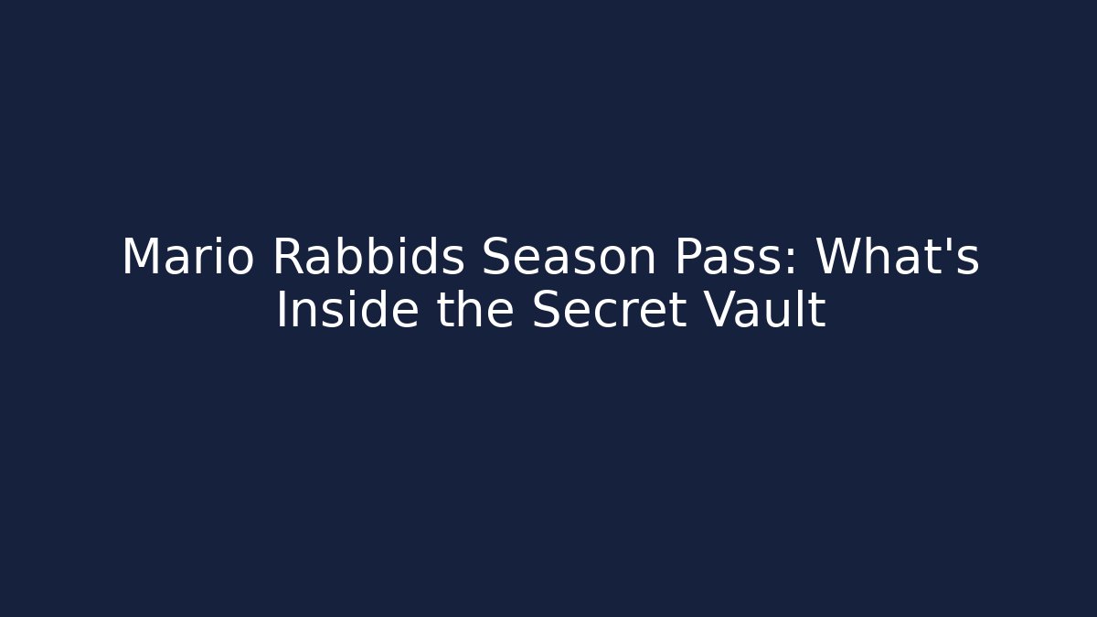 Mario + Rabbids Season Pass: What's Inside the Secret Vault