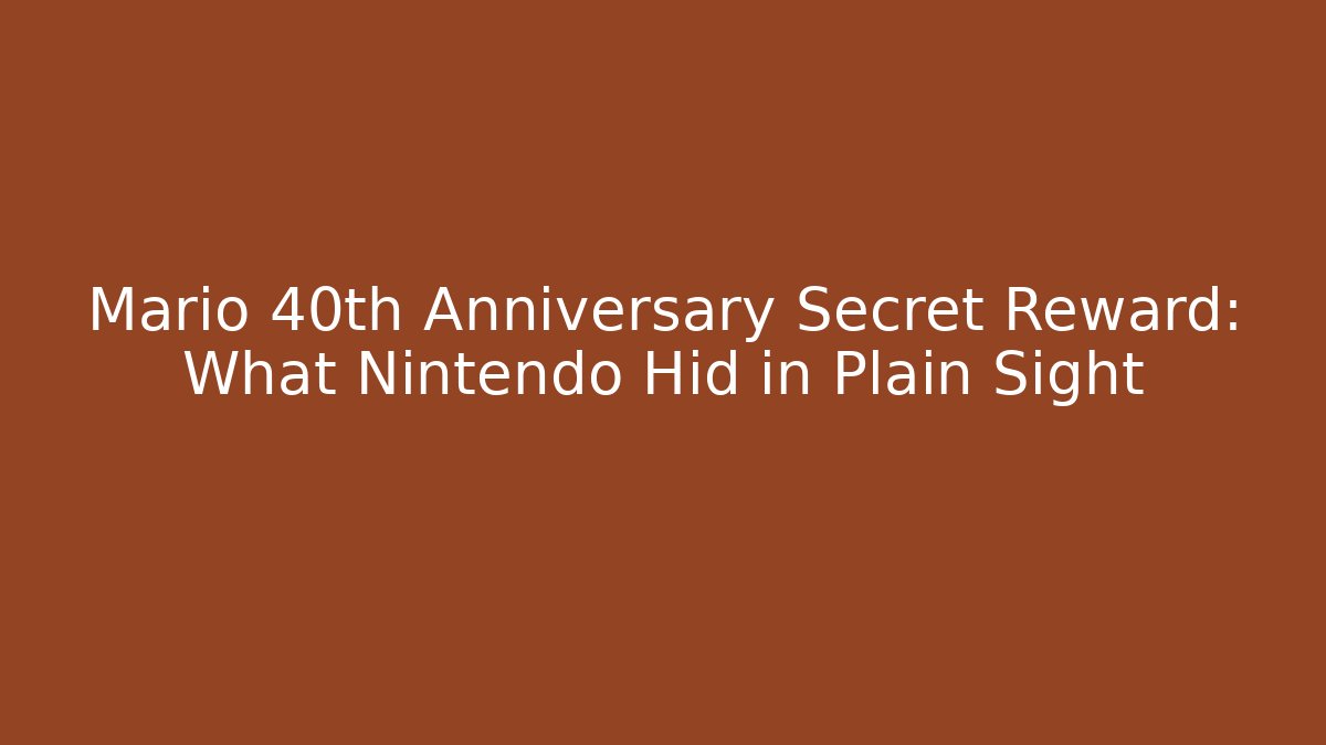 Mario 40th Anniversary Secret Reward: What Nintendo Hid in Plain Sight