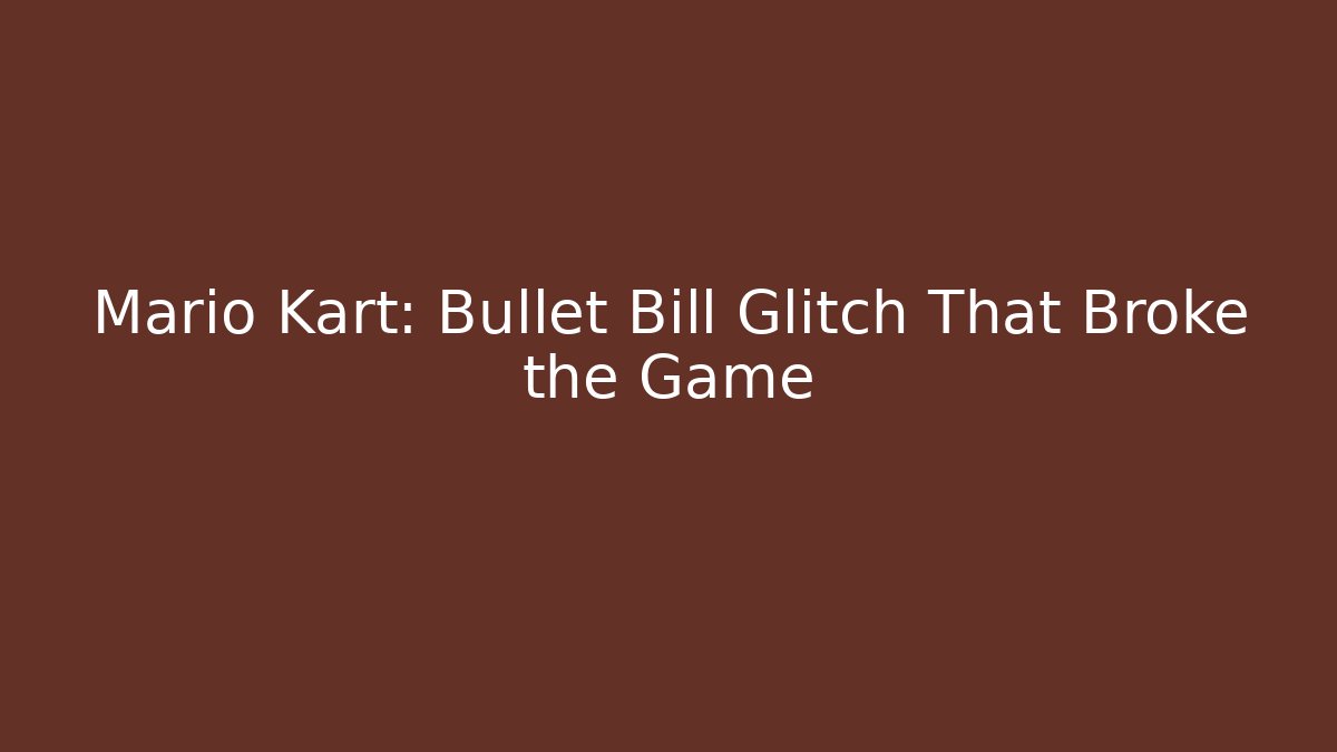 Mario Kart: Bullet Bill Glitch That Broke the Game