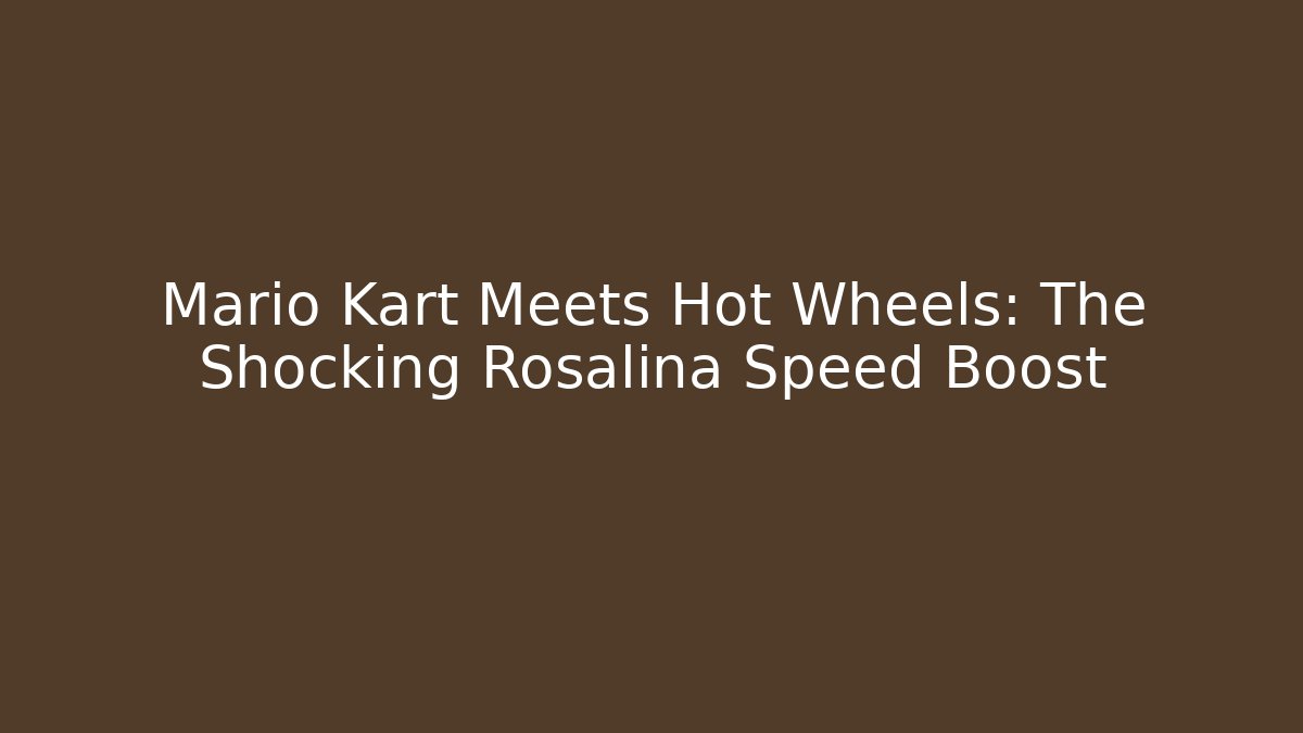 Mario Kart Meets Hot Wheels: The Shocking Rosalina Speed Boost
