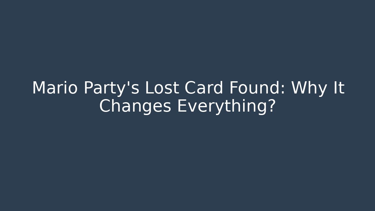Mario Party's Lost Card Found: Why It Changes Everything?