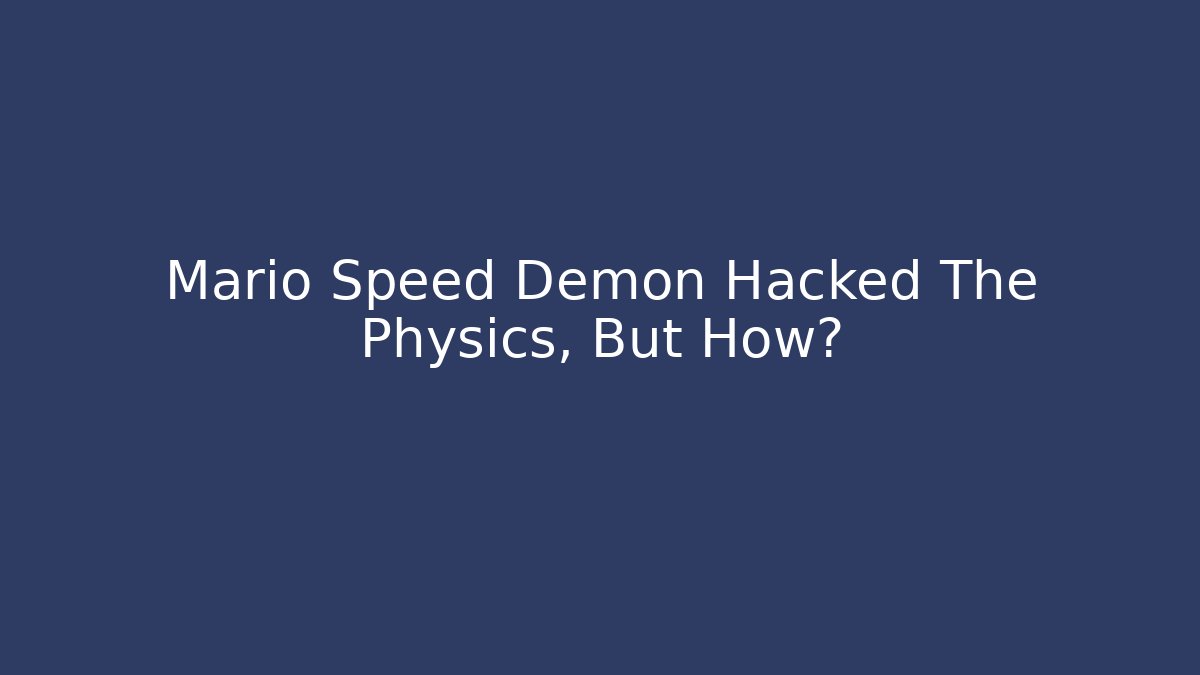 Mario Speed Demon Hacked The Physics, But How? - Vintage E-Juice
