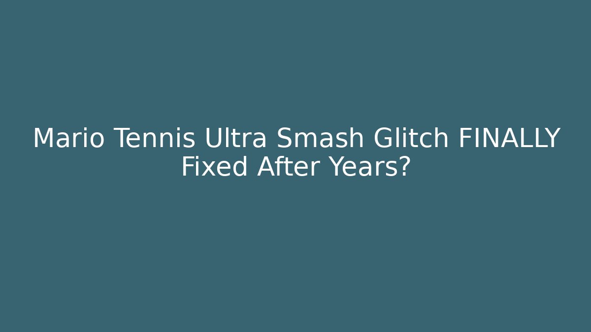 Mario Tennis Ultra Smash Glitch FINALLY Fixed After Years?