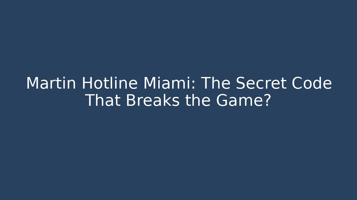 Martin Hotline Miami: The Secret Code That Breaks the Game?