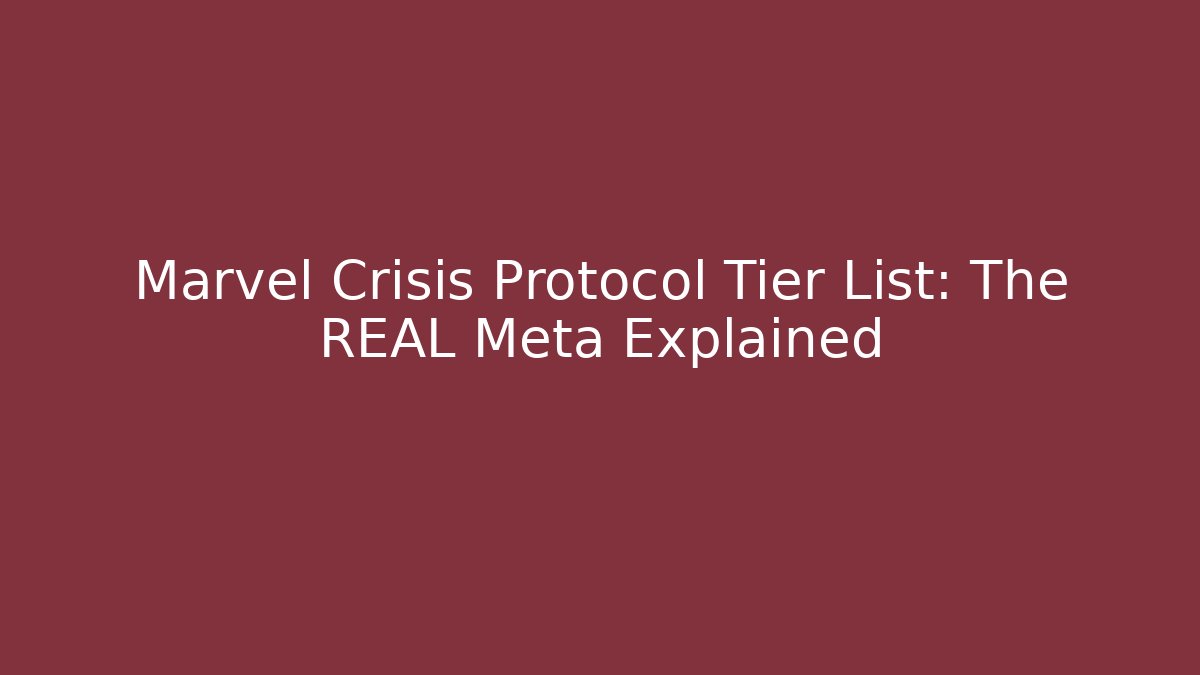 Marvel Crisis Protocol Tier List: The REAL Meta Explained