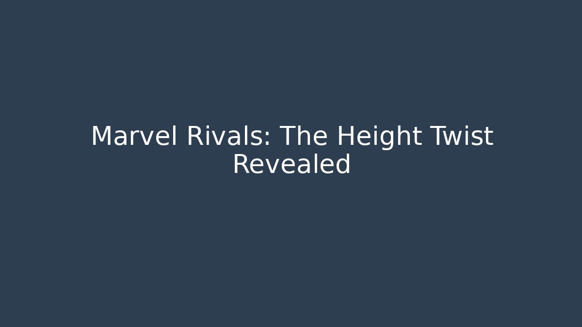 Marvel Rivals: The Height Twist Revealed - Vintage E-Juice