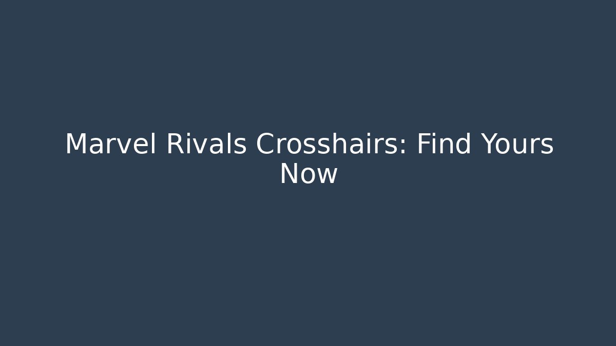 Marvel Rivals Crosshairs: Find Yours Now - Vintage E-Juice