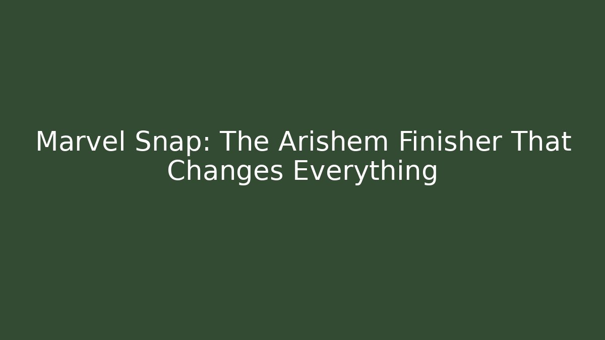Marvel Snap: The Arishem Finisher That Changes Everything